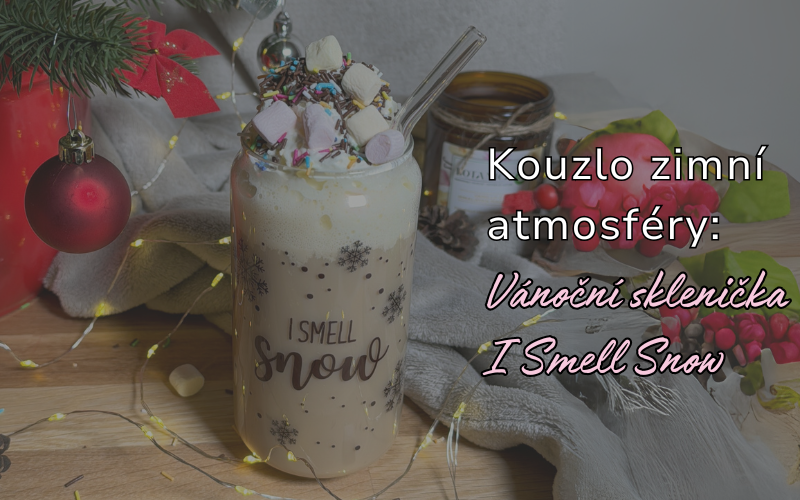 Kouzlo zimní atmosféry: Vánoční sklenička I Smell Snow