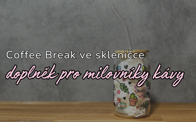 Coffee Break sklenička pro váš pracovní stůl