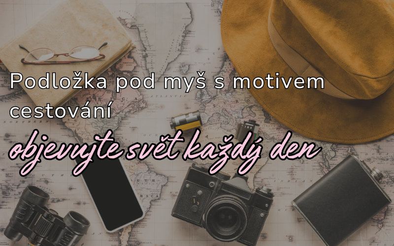 Podložka pod myš pro milovníky cestování – doplněk, který inspiruje