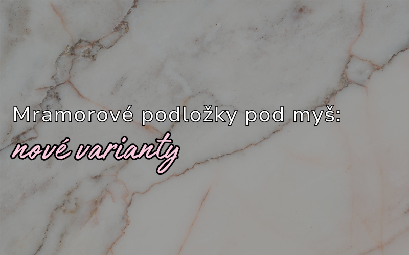3 nové varianty mramorové podložky pod myš