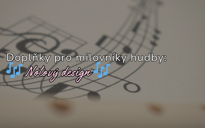 🎶 Notový design – Perfektní doplňky pro milovníky hudby 🎶