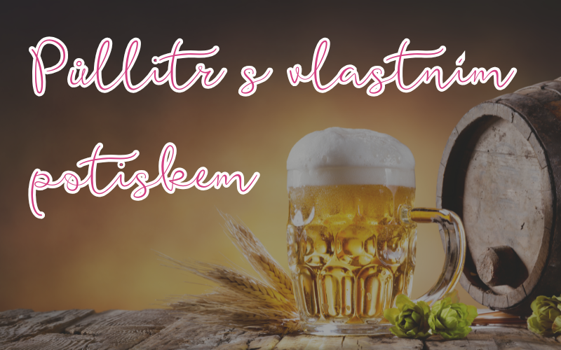 Pivní půllitr s vlastním potiskem