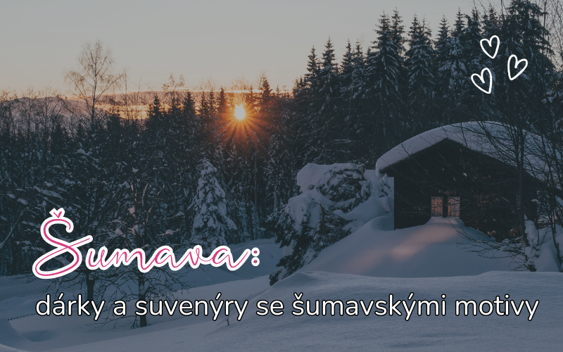 Dárky a suvenýry ze Šumavy