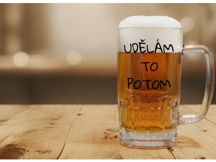 pivni pullitr s napisem udelam to potom