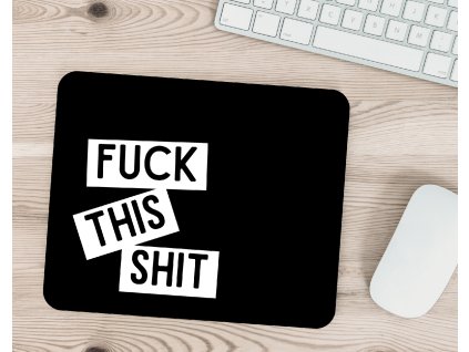 Podložka pod myš - Fuck this shit