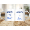 nebudu to delat hrnek