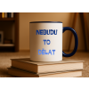 nebudu to delat vtipny hrnek