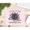 Vánoční podložka pod myš – I'm Fine, It's Fine, Everything Is Fine růžová