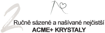 Ručně sázené a našívané nejčistší ACME+ krystaly
