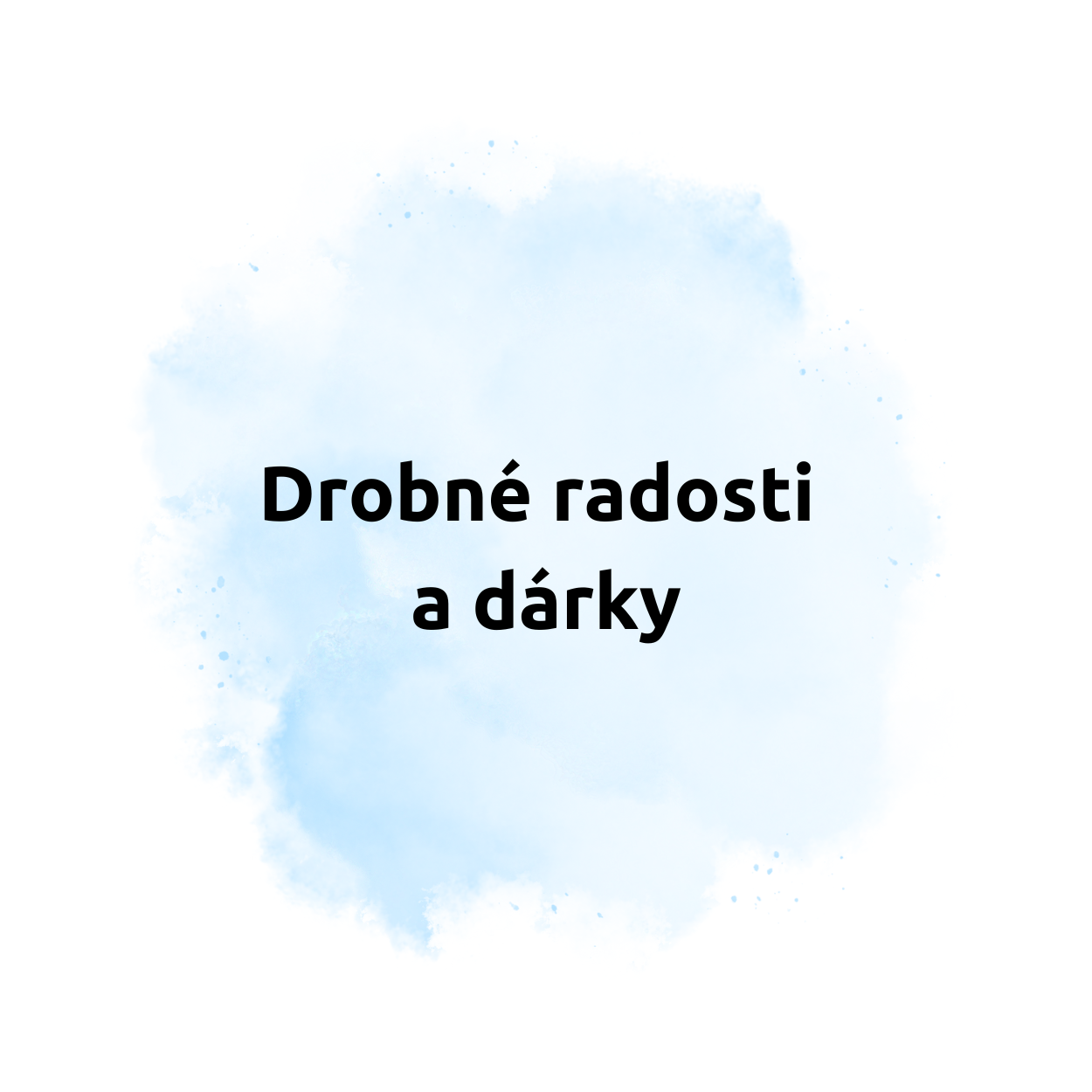 Drobné radosti a dárky