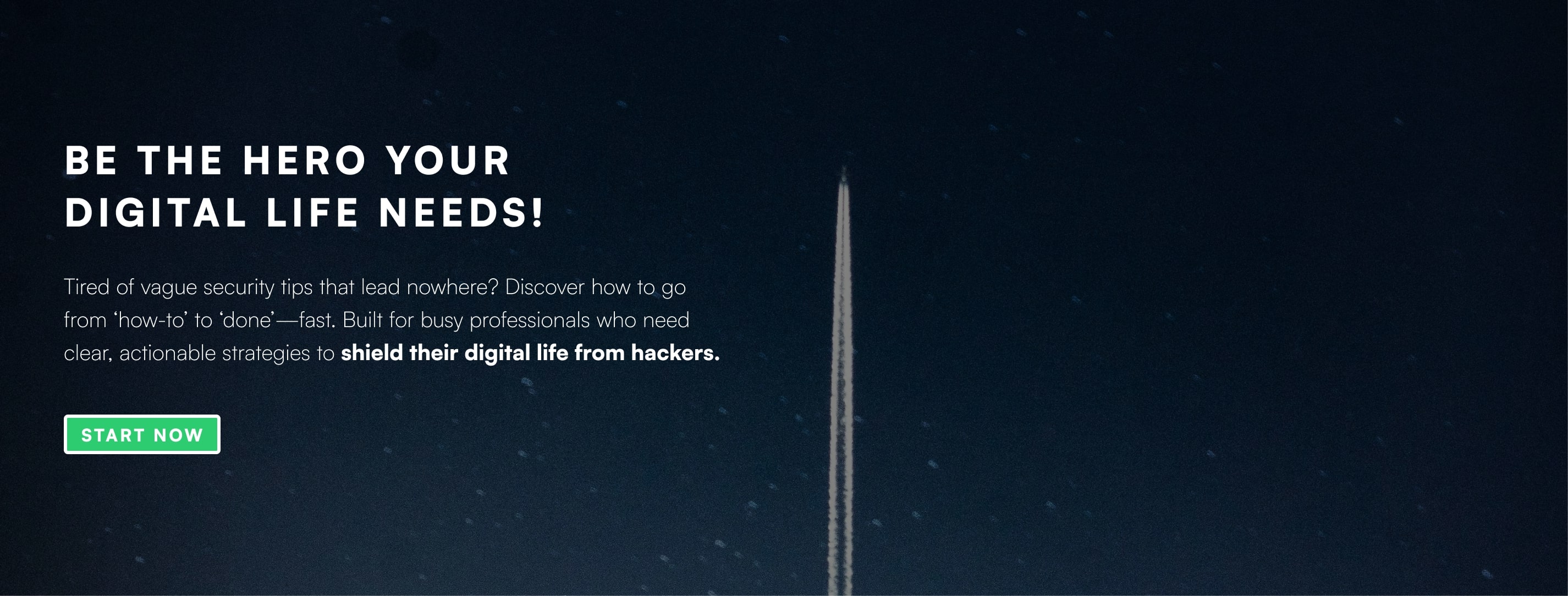 Your digital life needs a hero. And that hero is you!