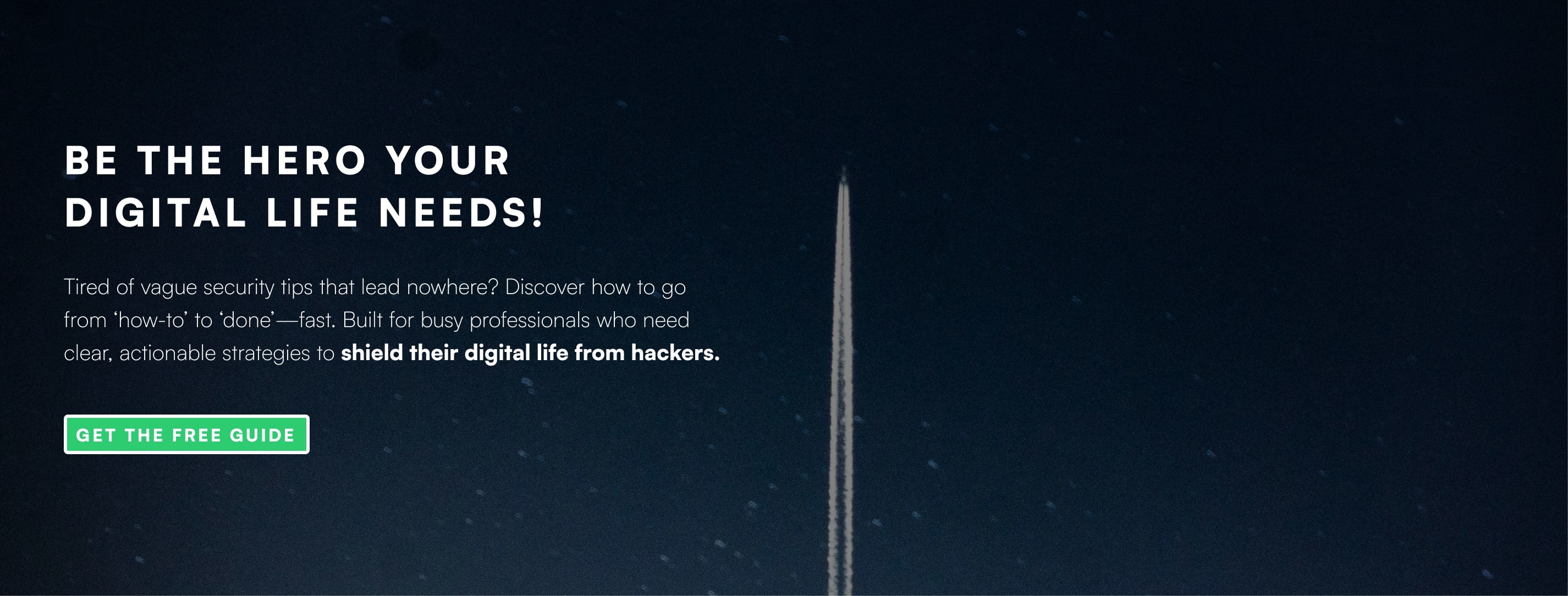 Your digital life needs a hero. And that hero is you!