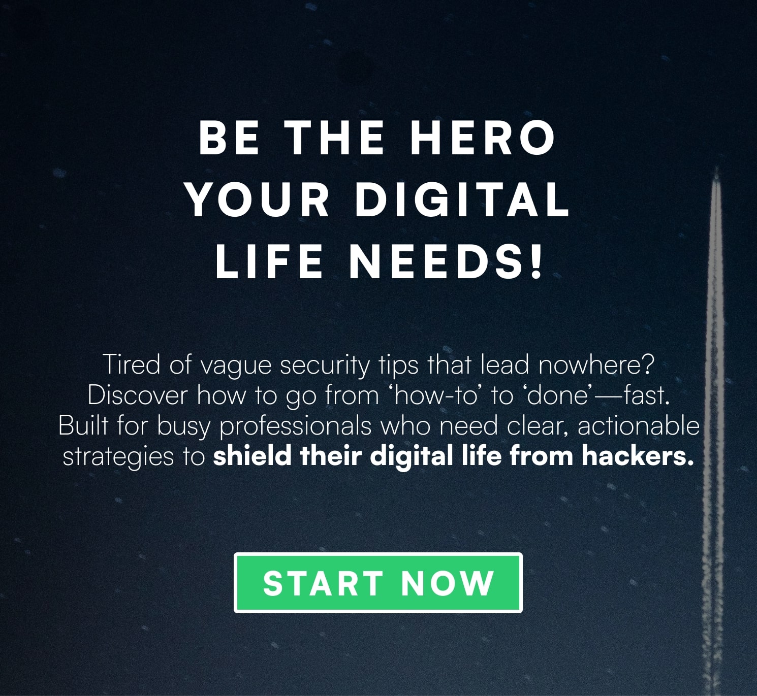 Your digital life needs a hero. And that hero is you! - mobile