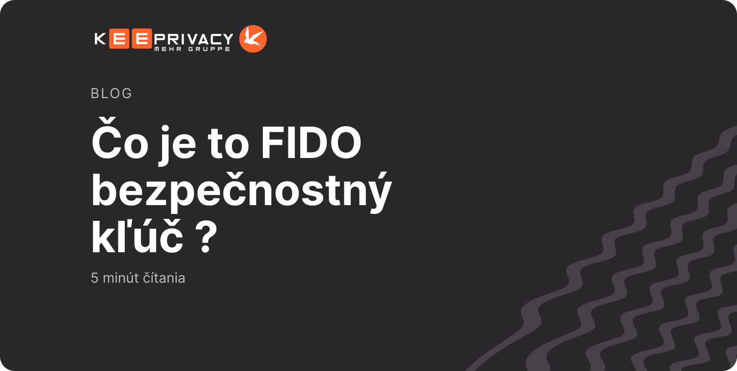 Čo je to FIDO (U2F/FIDO2) bezpečnostný kľúč ?