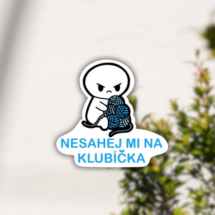 Samolepka - nesahej mi na klubíčka