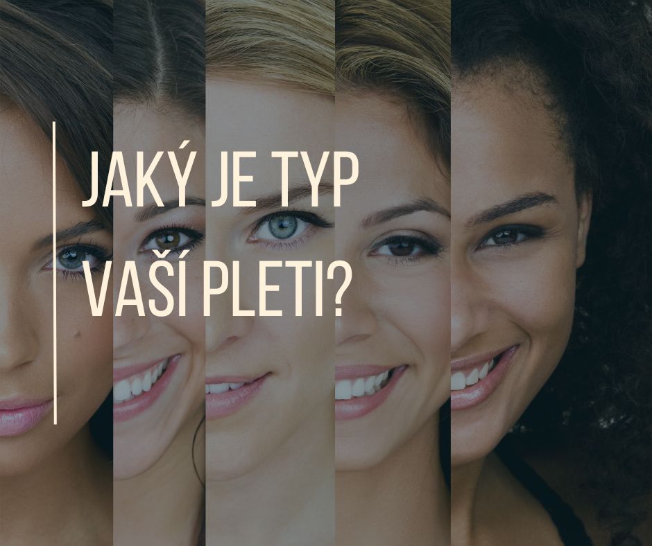 JAKÝ JE  TYP VAŠÍ PLETI?