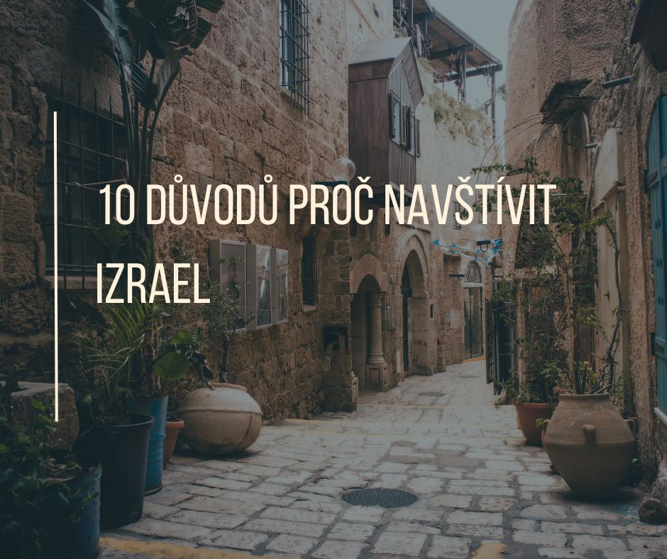 10 důvodů proč navštívit Izrael