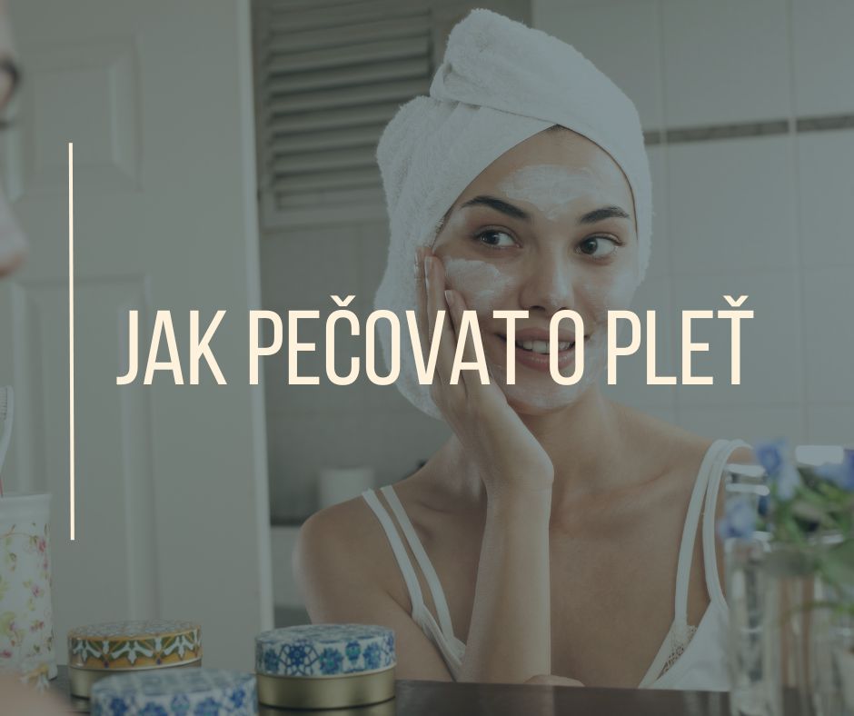 Jak pečovat o pleť