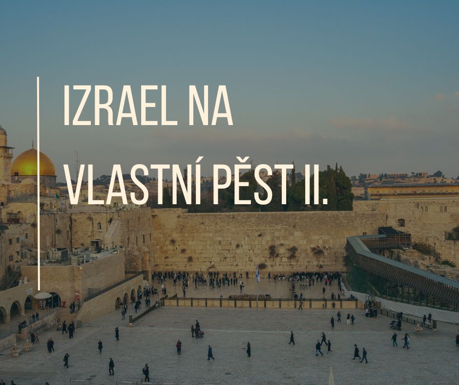 Izrael na vlastní pěst 2.část