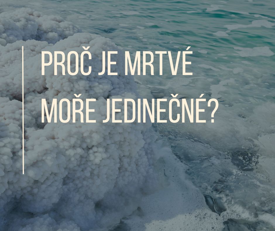 Proč je Mrtvé moře jedinečné?