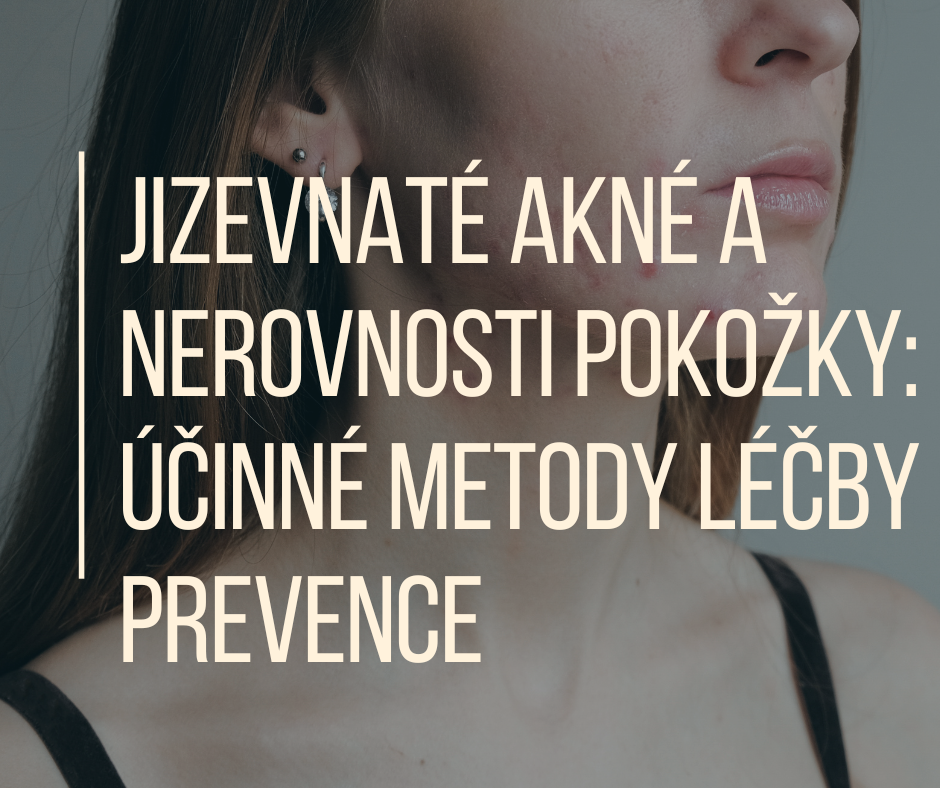 Jizevnaté akné a nerovnosti pokožky: účinné metody léčby a prevence