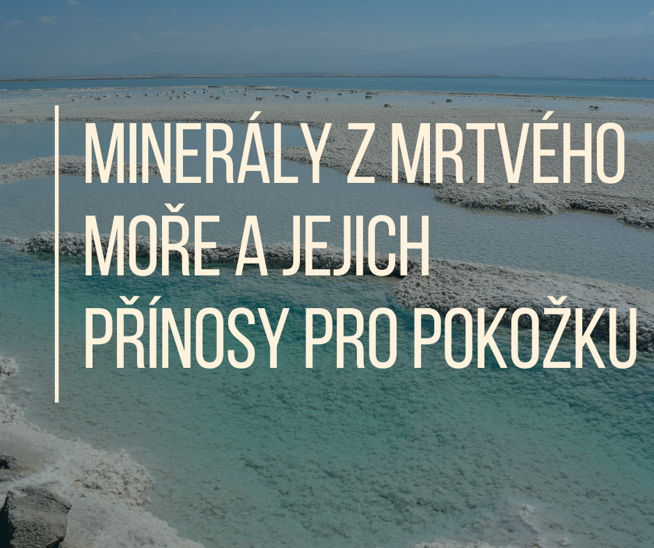 Minerály z Mrtvého moře a jejich přínosy pro pokožku