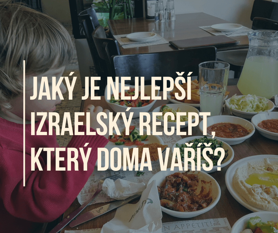 JAKÝ JE NEJLEPŠÍ IZRAELSKÝ RECEPT, KTERÝ DOMA VAŘÍŠ?