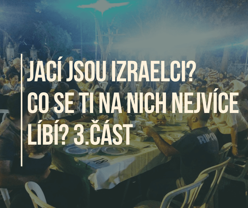 JACÍ JSOU IZRAELCI A CO SE TI NA NICH NEJVÍCE LÍBÍ? – 3.část