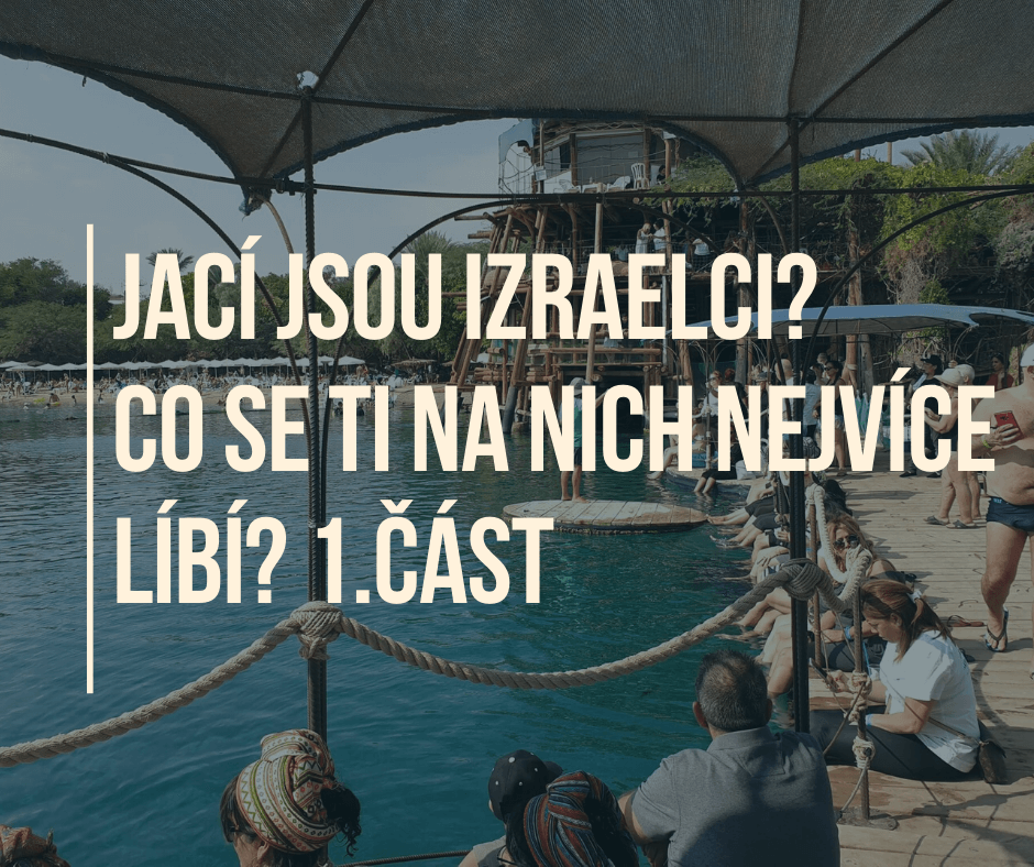 JACÍ JSOU IZRAELCI? CO SE TI NA NICH NEJVÍCE LÍBÍ? 1.část