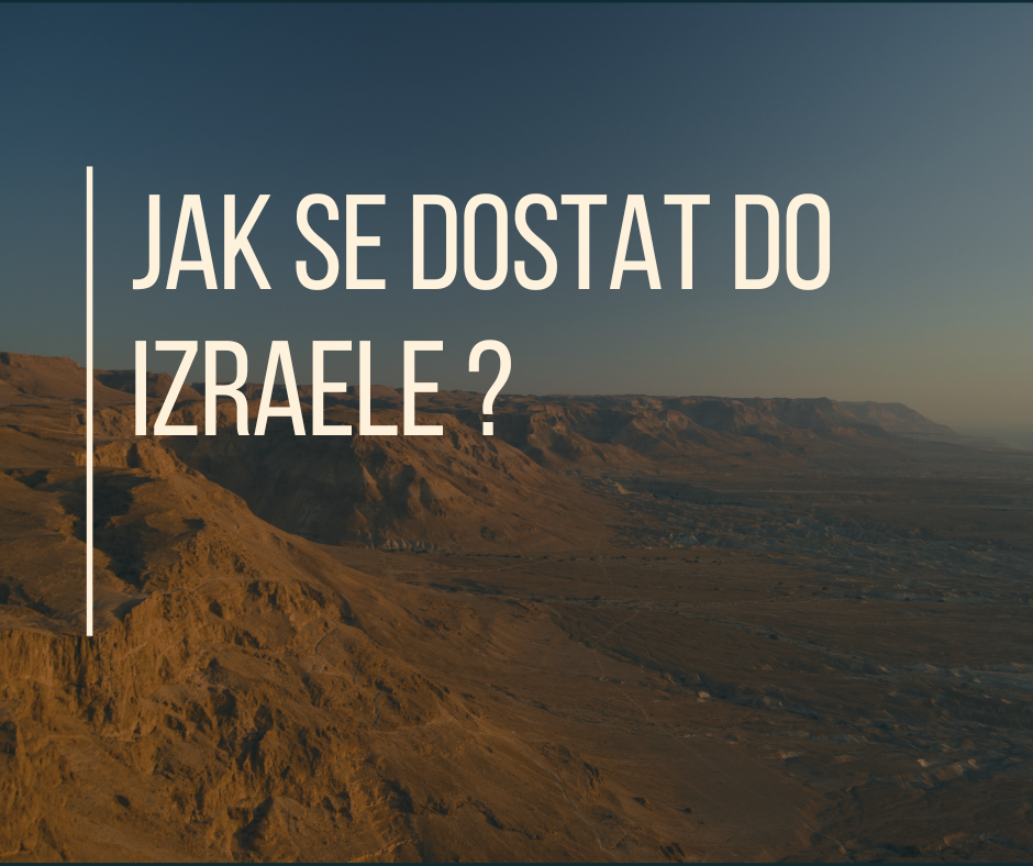 JAK SE DOSTAT DO IZRAELE ?