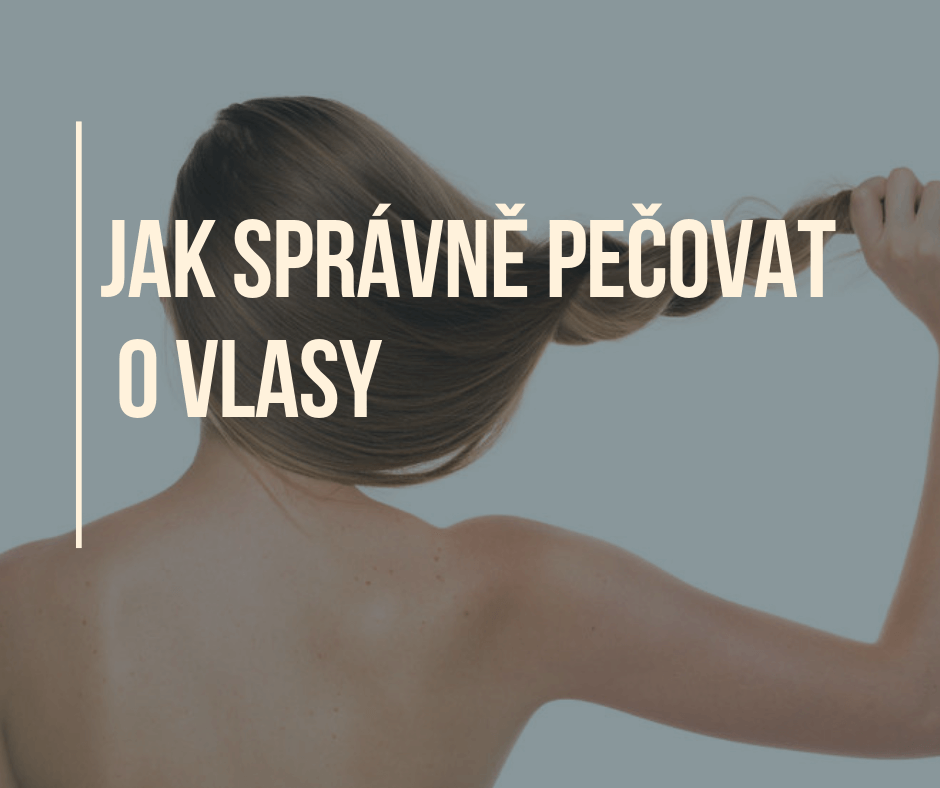 Jak správně pečovat o vlasy