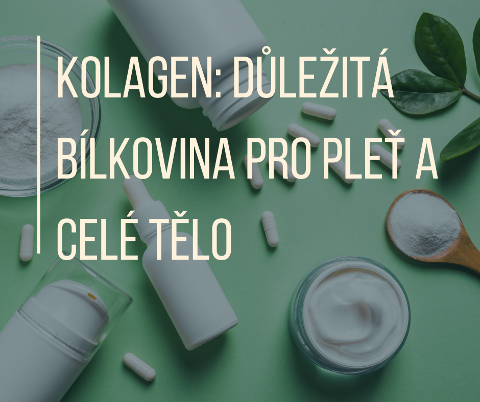 Kolagen: důležitá bílkovina pro pleť a celé tělo