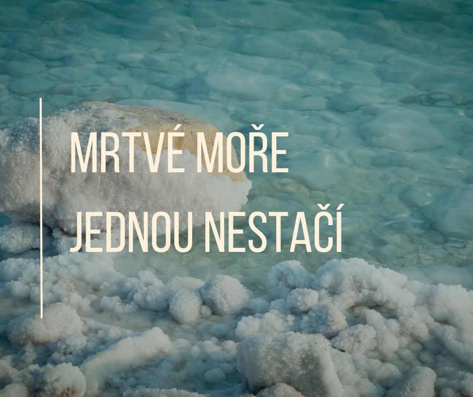 Mrtvé moře jednou nestačí