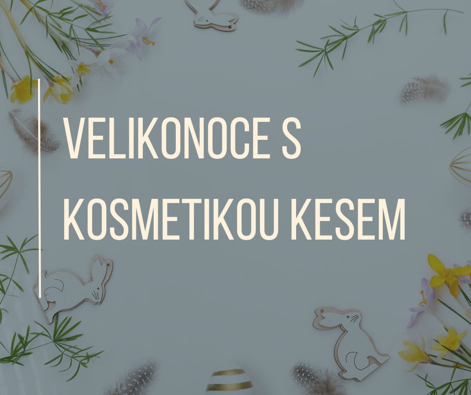 Velikonoce s kosmetikou KESEM