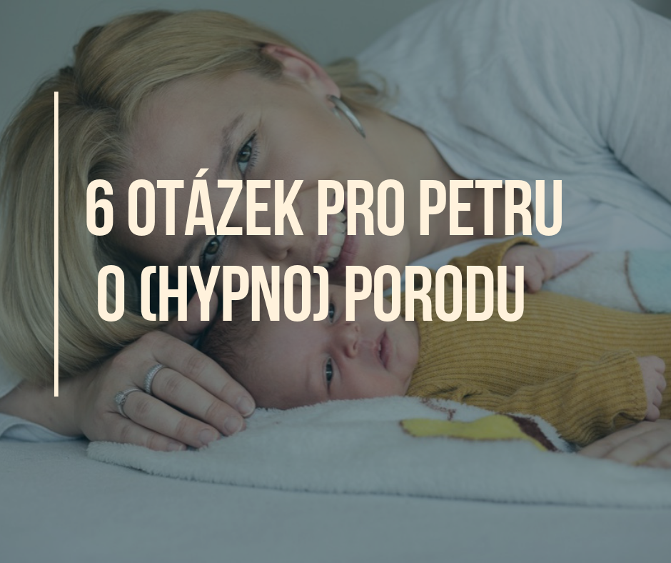 6 otázek pro Petru o (hypno)porodu