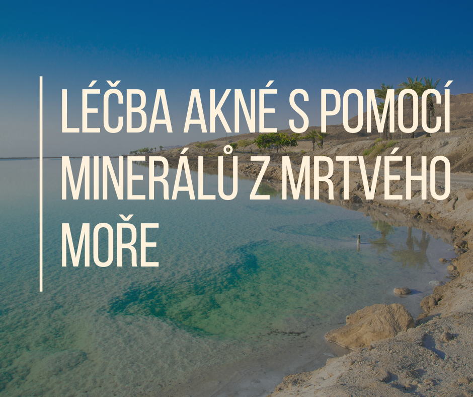 Léčba akné s pomocí minerálů z Mrtvého moře