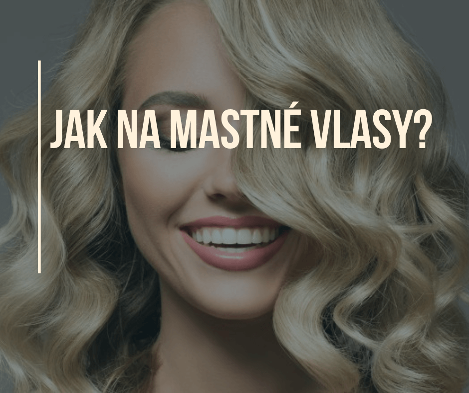 Jak na mastné vlasy?