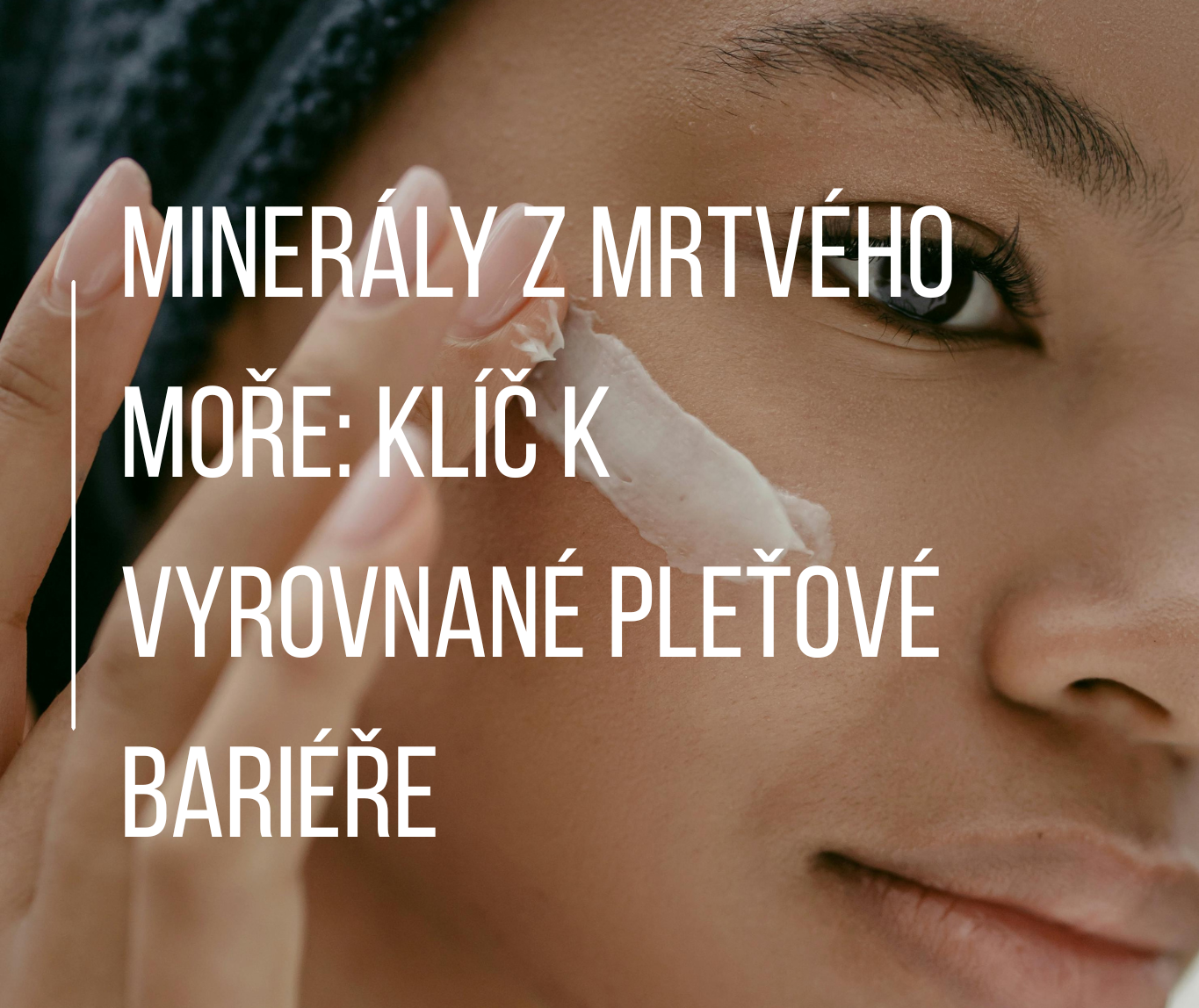 Minerály z Mrtvého moře: Klíč k vyrovnané pleťové bariéře