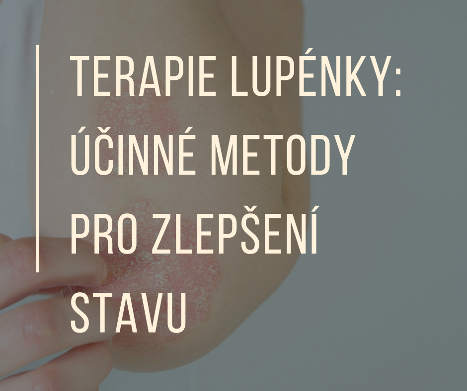 TERAPIE LUPÉNKY: ÚČINNÉ METODY PRO ZLEPŠENÍ STAVU