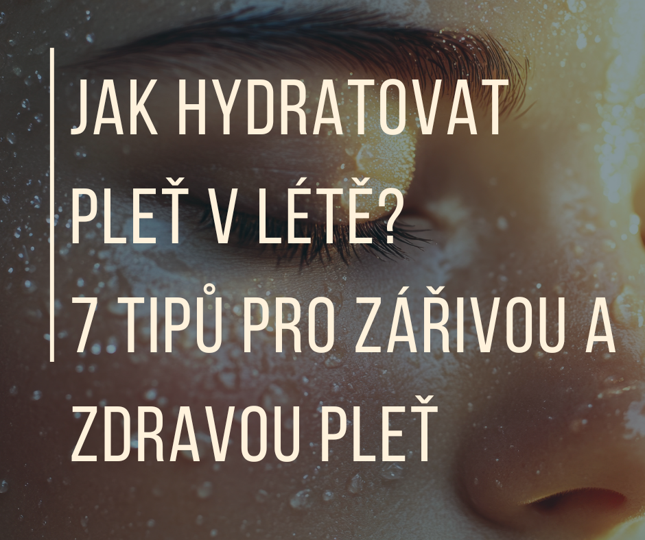 JAK HYDRATOVAT PLEŤ V LÉTĚ?