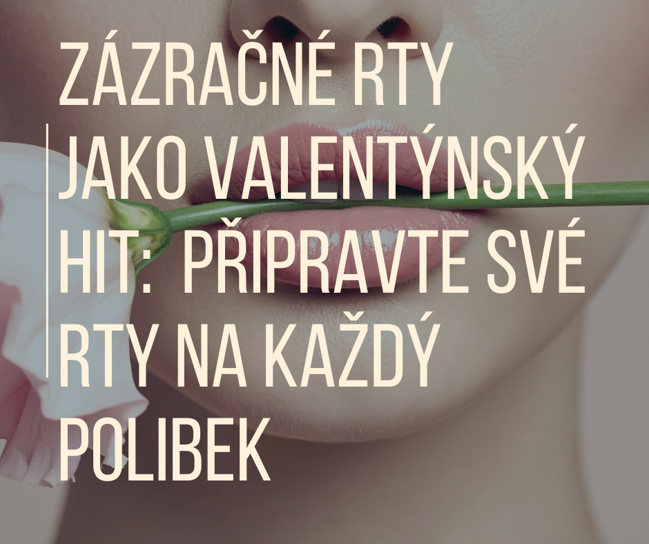 ZÁZRAČNÉ RTY JAKO VALENTÝNSKÝ HIT: PŘIPRAVTE SVE RTY NA KAŽDÝ POLIBEK