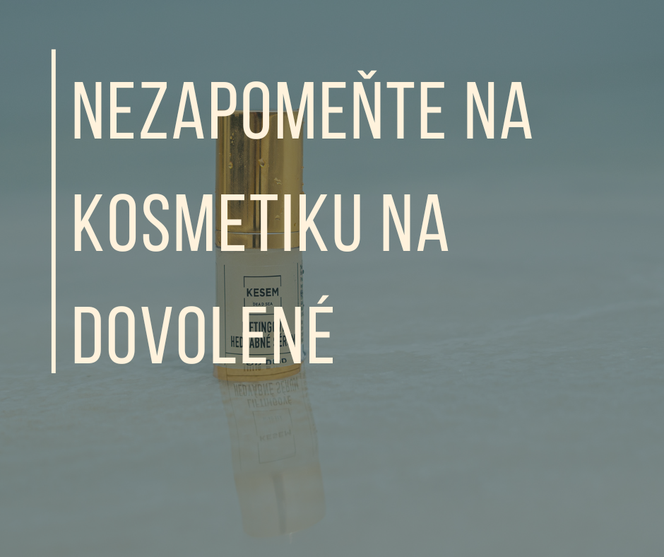 NEZAPOMEŇTE NA KOSMETIKU NA DOVOLENÉ