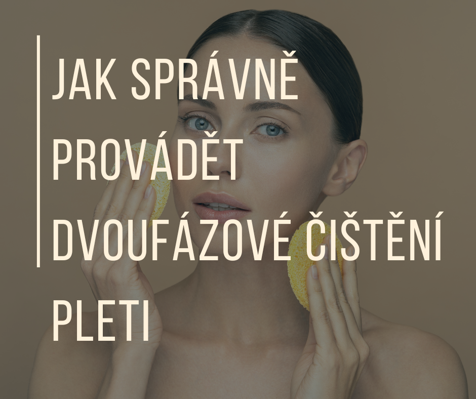 JAK SPRÁVNĚ PROVÁDĚT DVOUFÁZOVÉ ČIŠTĚNÍ PLETI