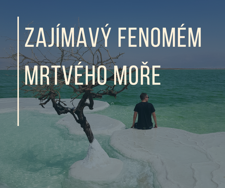 ZAJÍMAVÝ FENOMÉN MRTVÉHO MOŘE