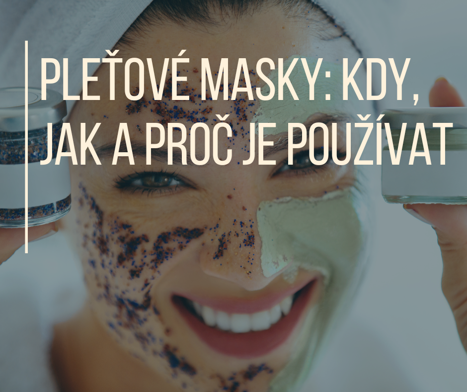 Pleťové masky: Kdy, jak a proč je používat