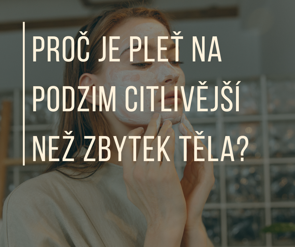 PROČ JE PLEŤ NA PODZIM CITLIVĚJŠÍ NEŽ ZBYTEK TĚLA?