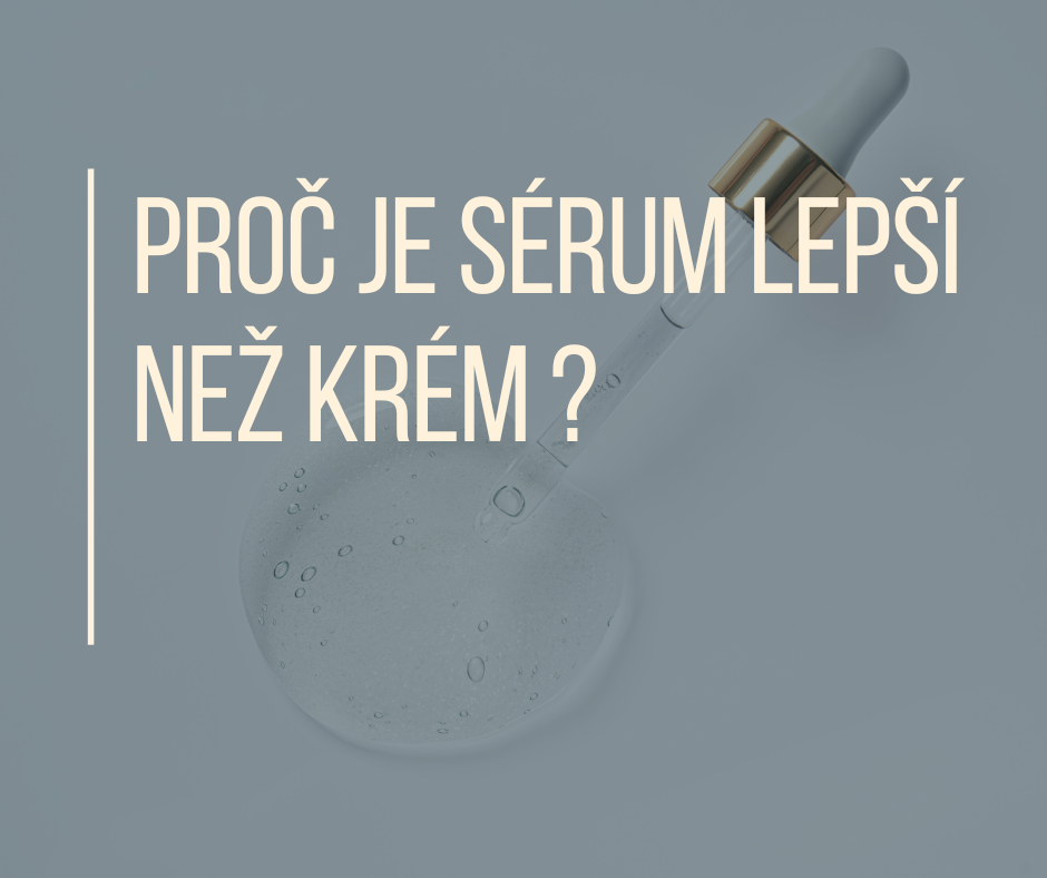 PROČ JE SÉRUM LEPŠÍ NEŽ KRÉM ?