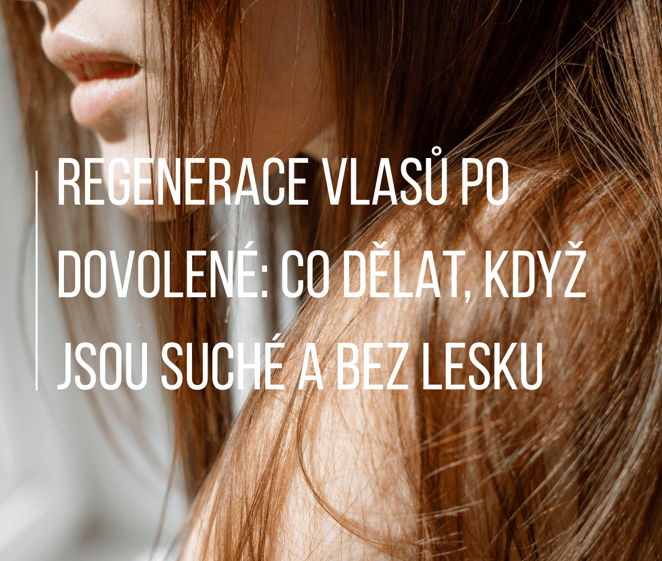 Regenerace vlasů po dovolené: Co dělat, když jsou suché a bez lesku