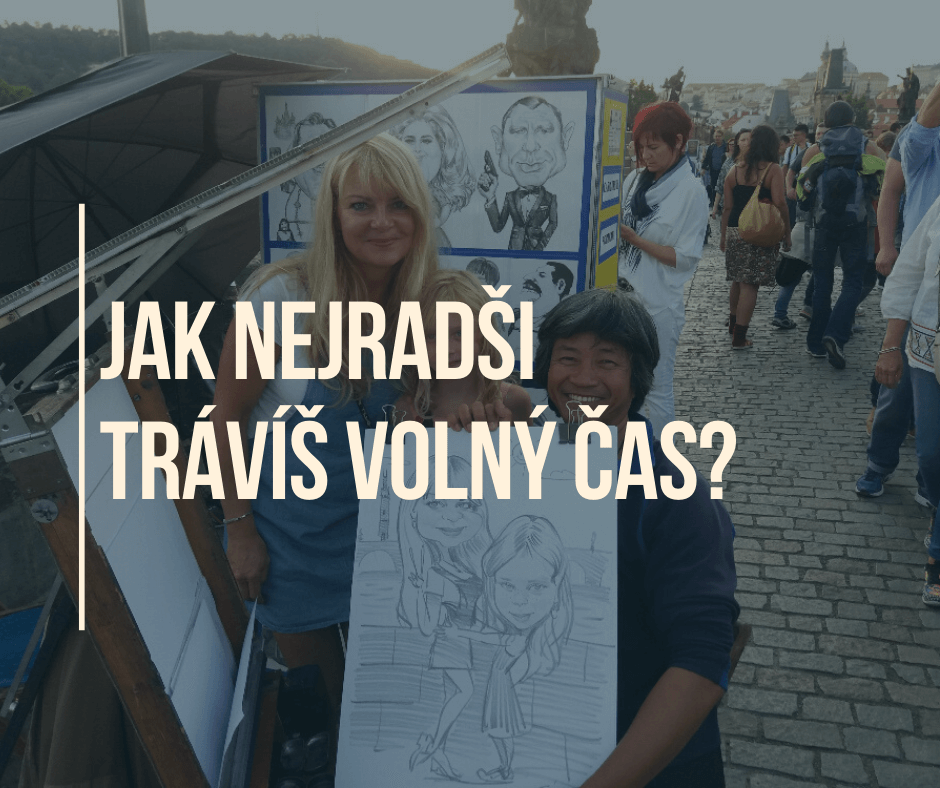 JAK NEJRADŠI TRÁVÍŠ VOLNÝ ČAS?