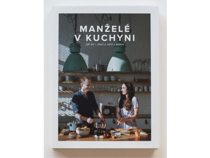 Marika a Jirka Kučovi - Manželé v kuchyni